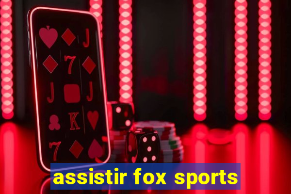 assistir fox sports