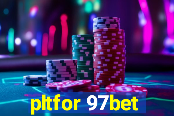 pltfor 97bet