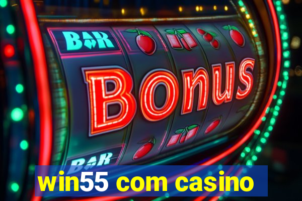 win55 com casino