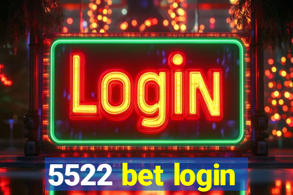 5522 bet login