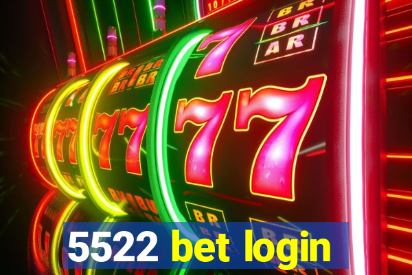 5522 bet login