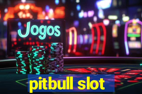 pitbull slot