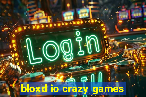 bloxd io crazy games