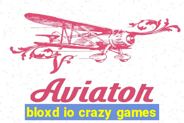 bloxd io crazy games