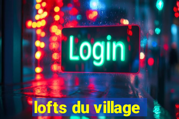 lofts du village