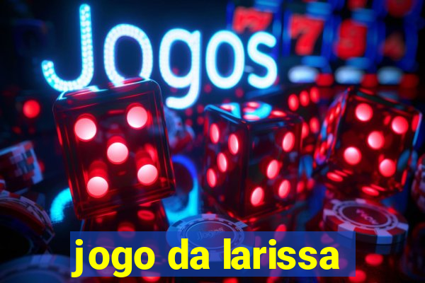 jogo da larissa