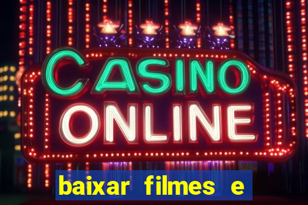 baixar filmes e s茅ries em mp4