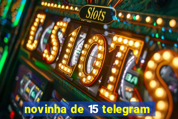 novinha de 15 telegram