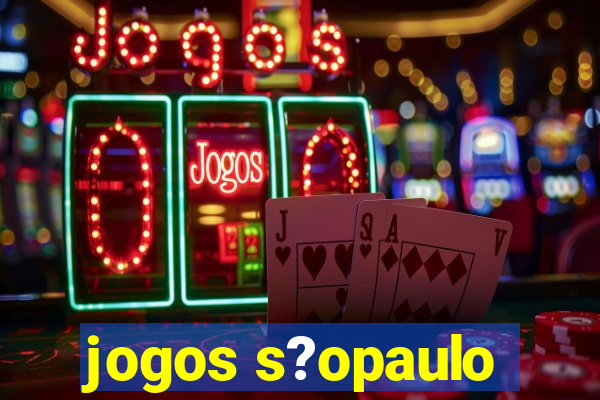 jogos s?opaulo