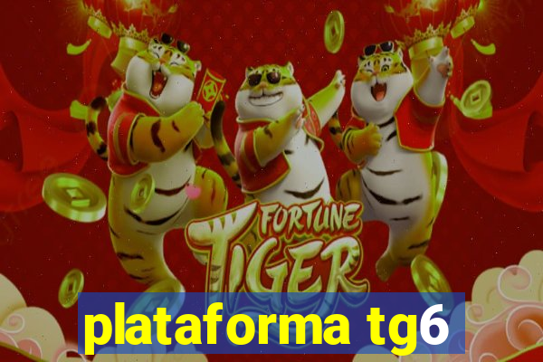 plataforma tg6