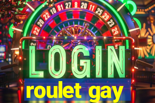 roulet gay