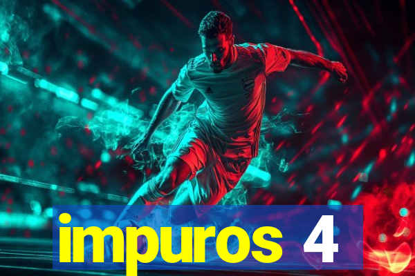 impuros 4