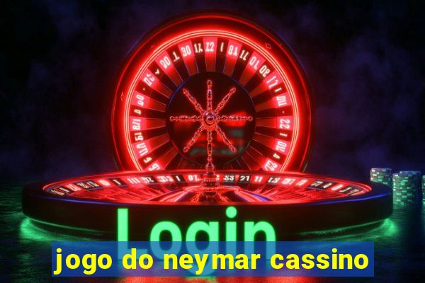 jogo do neymar cassino