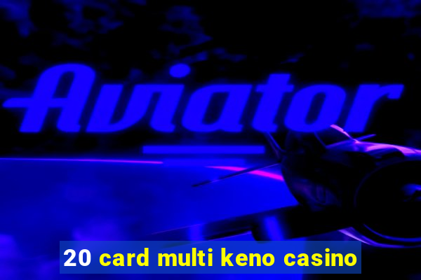 20 card multi keno casino