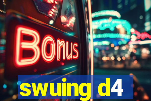 swuing d4