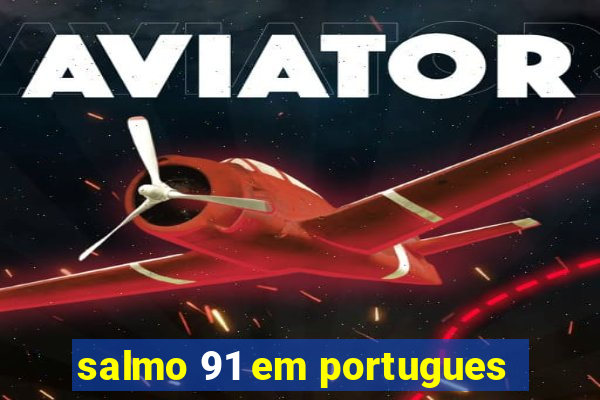 salmo 91 em portugues