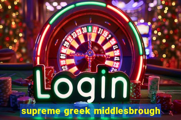 supreme greek middlesbrough