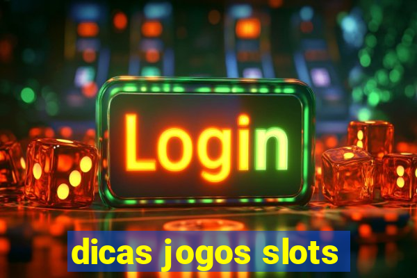 dicas jogos slots