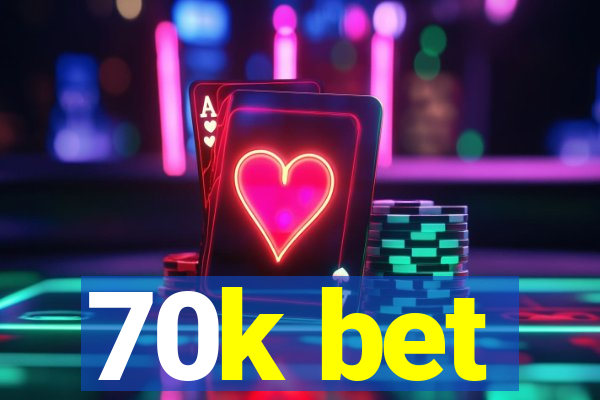 70k bet