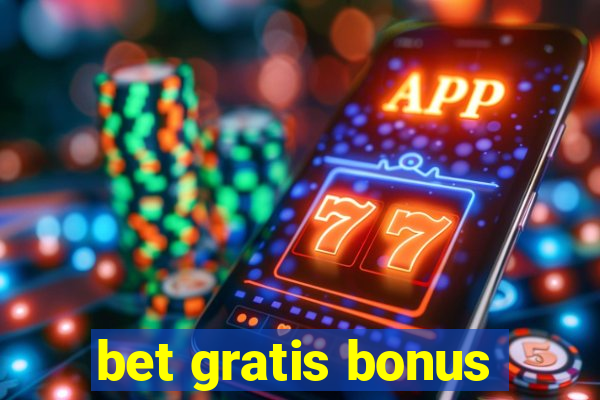 bet gratis bonus