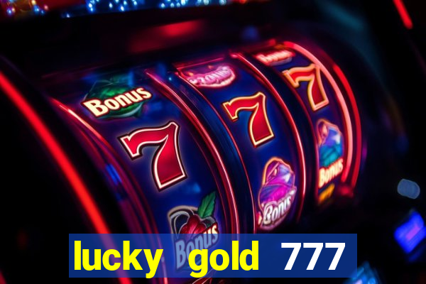 lucky gold 777 paga mesmo