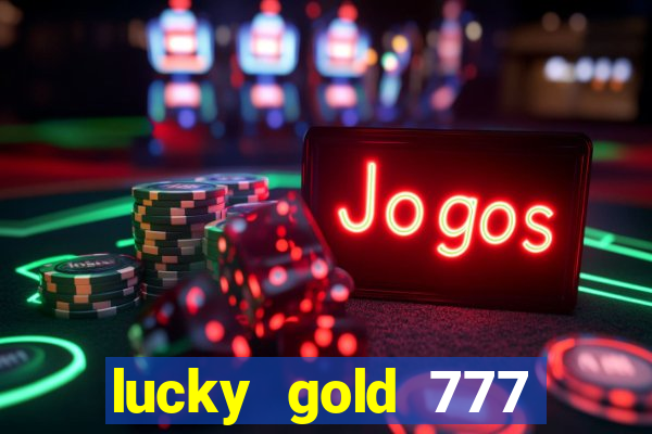 lucky gold 777 paga mesmo