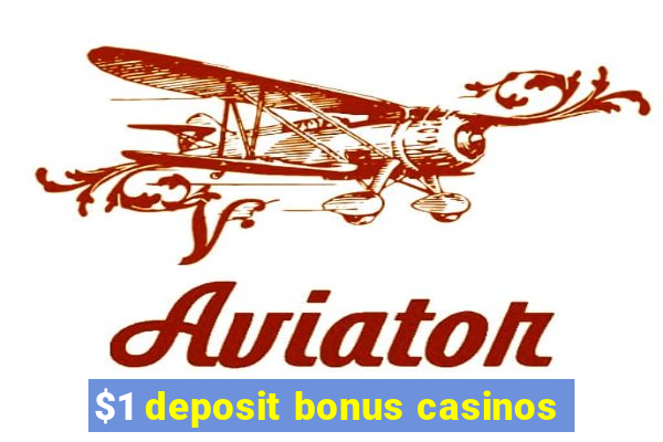 $1 deposit bonus casinos