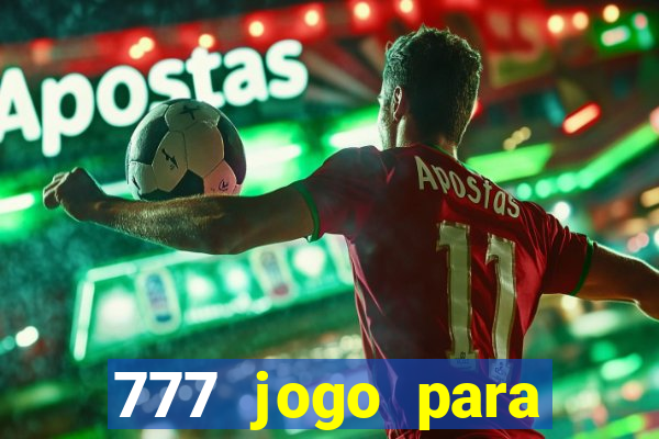 777 jogo para ganhar dinheiro