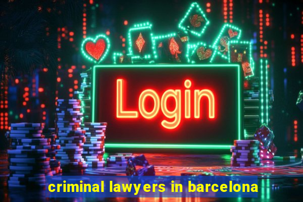 criminal lawyers in barcelona