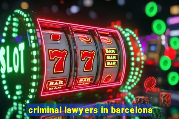 criminal lawyers in barcelona