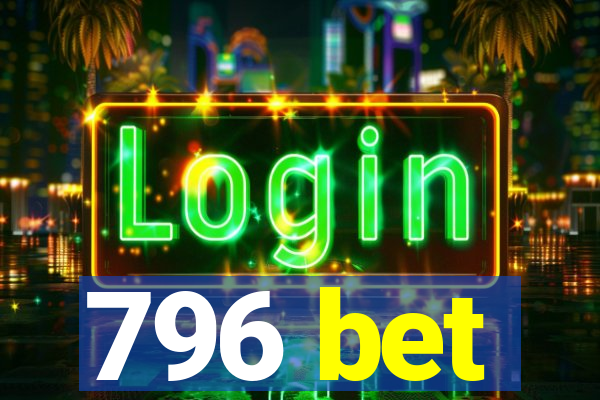 796 bet