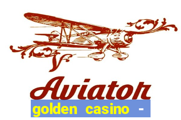 golden casino - slots games