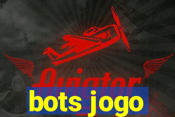 bots jogo