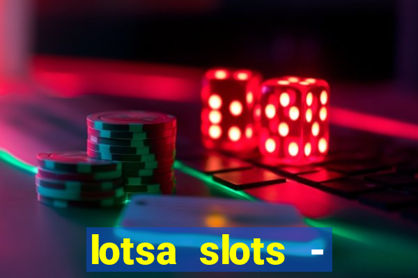 lotsa slots - jogos de cassino