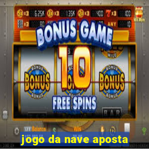 jogo da nave aposta