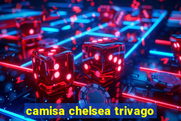 camisa chelsea trivago