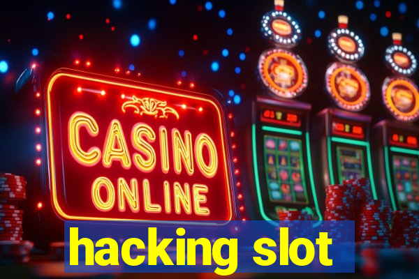 hacking slot