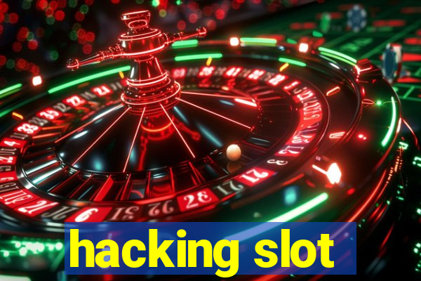 hacking slot