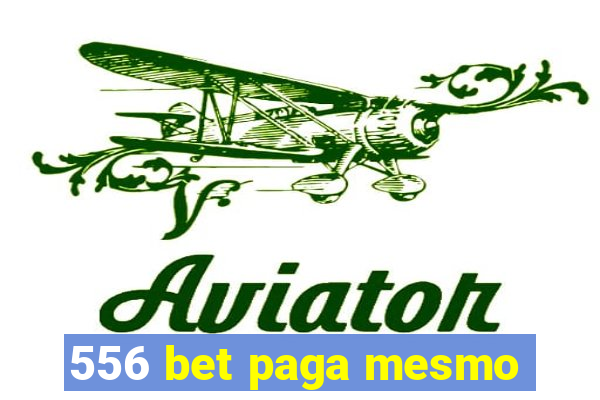 556 bet paga mesmo