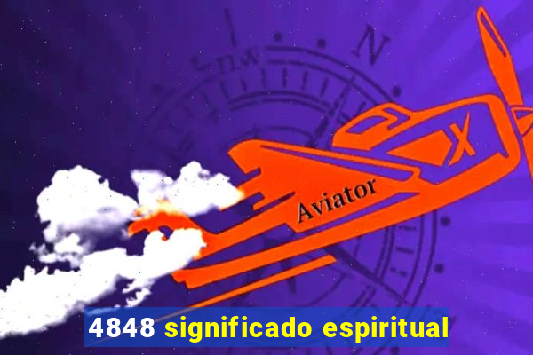 4848 significado espiritual