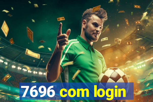 7696 com login