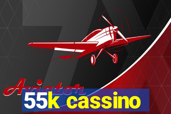 55k cassino