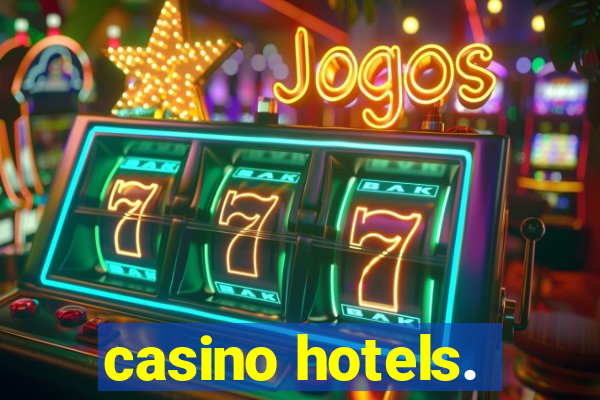 casino hotels.