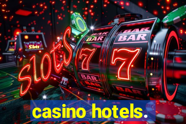 casino hotels.