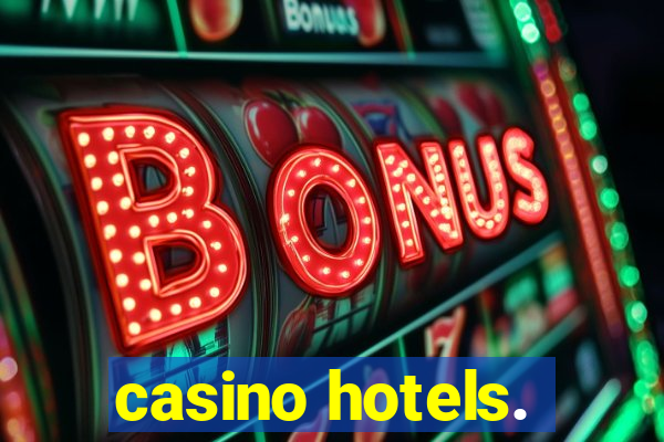 casino hotels.