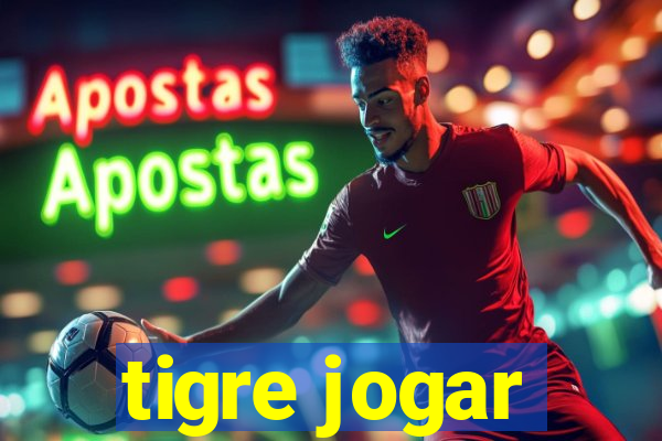 tigre jogar