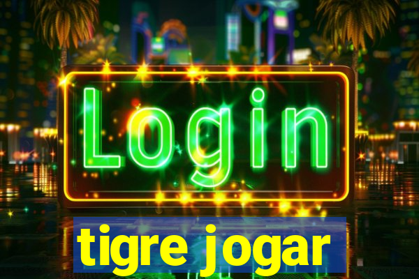 tigre jogar