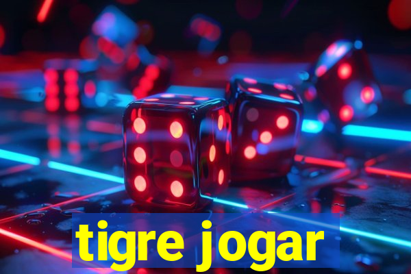 tigre jogar