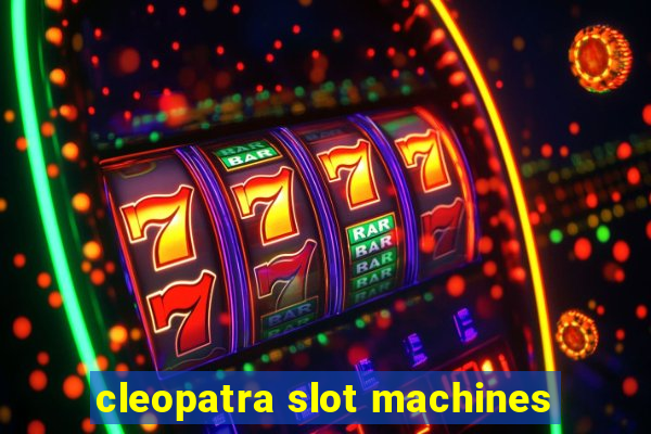 cleopatra slot machines