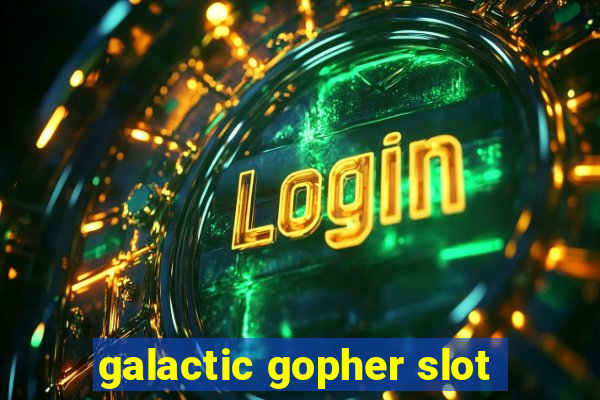 galactic gopher slot